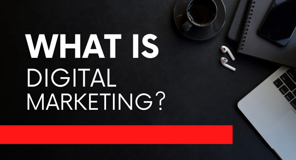 What Is Digital Marketing?