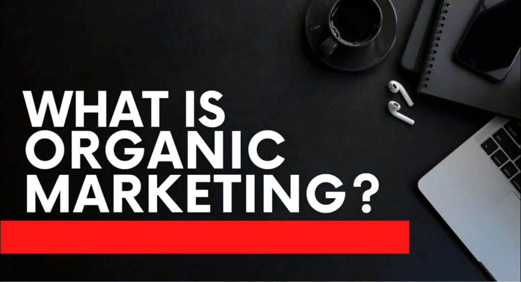 What Is Organic Marketing?