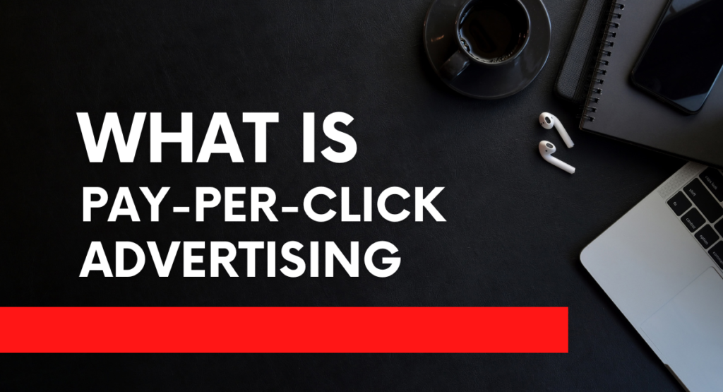 What is Pay-Per-Click Advertising?