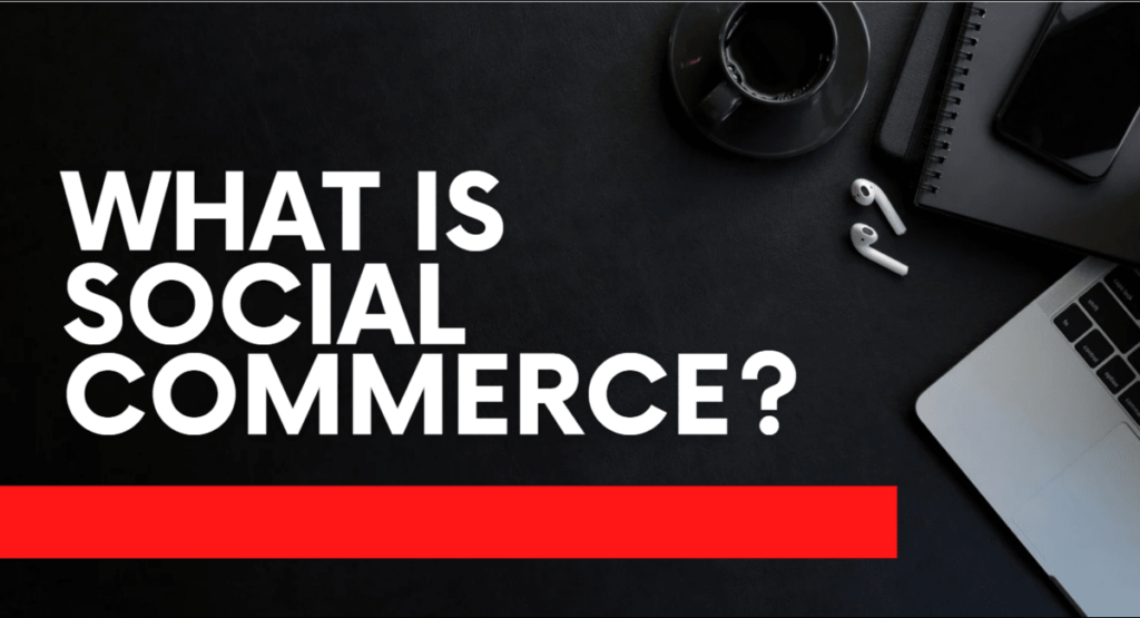 What Is Social Commerce?