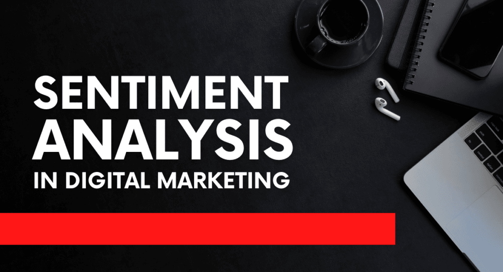 Sentiment analysis in deigital marketing