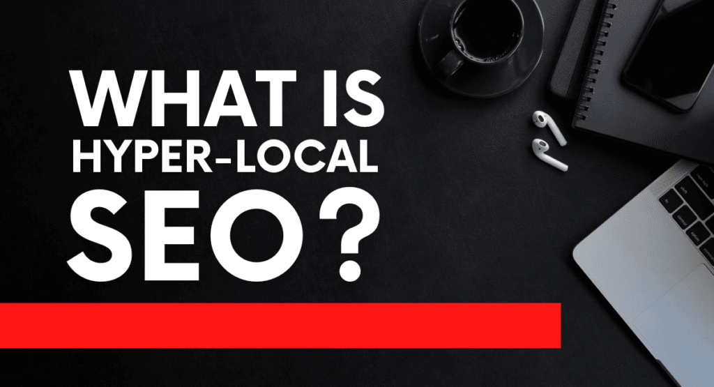 What Is Hyper-local SEO