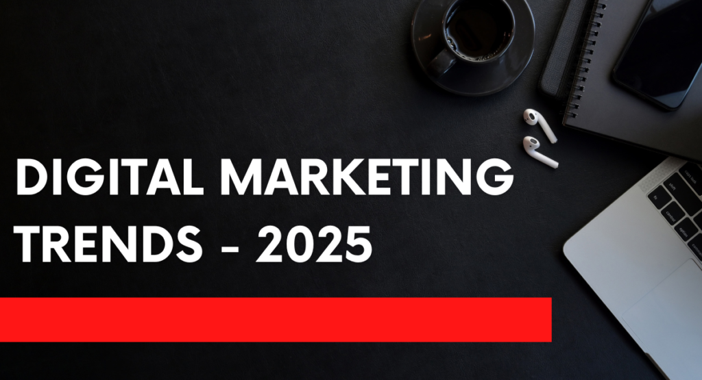 Digital Marketing trends 2025